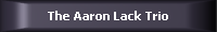 The Aaron Lack Trio